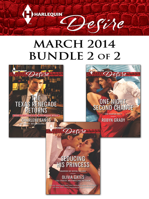 Title details for Harlequin Desire March 2014 - Bundle 2 of 2: The Texas Renegade Returns\Seducing His Princess\One Night, Second Chance by Charlene Sands - Available